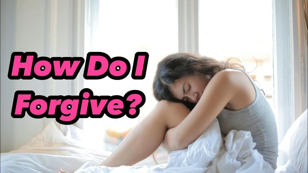 How Do I Forgive?