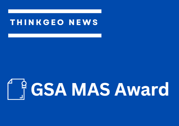 ThinkGeo Awarded GSA Multiple Award Schedule (MAS) Contract