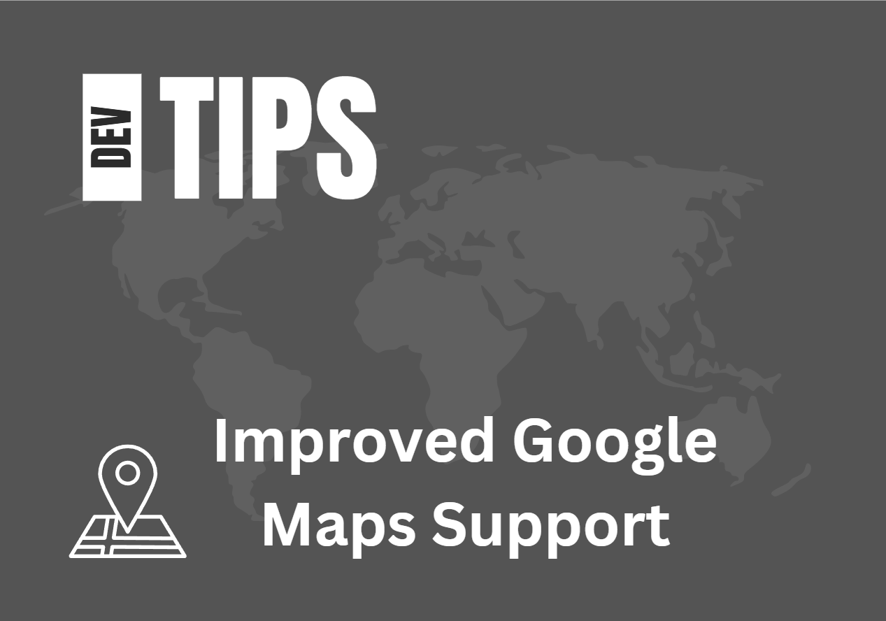 Improved Google Maps Support