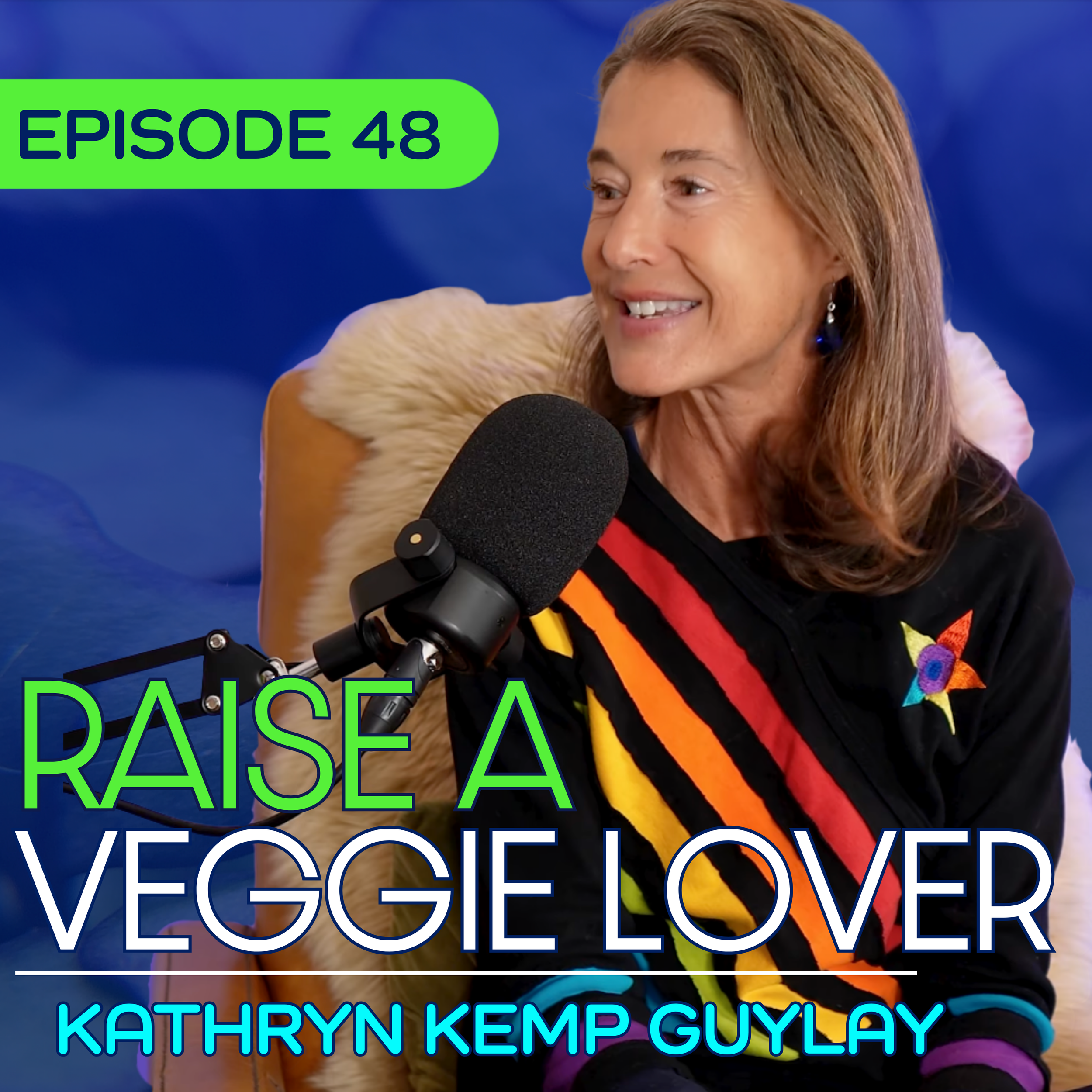 #48 - The Picky Eater Whisperer: How One Mom Gets Kids to Choose Vegetables with Kathryn Kemp Guylay