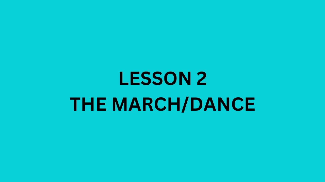 Lesson 2: The March/Dance