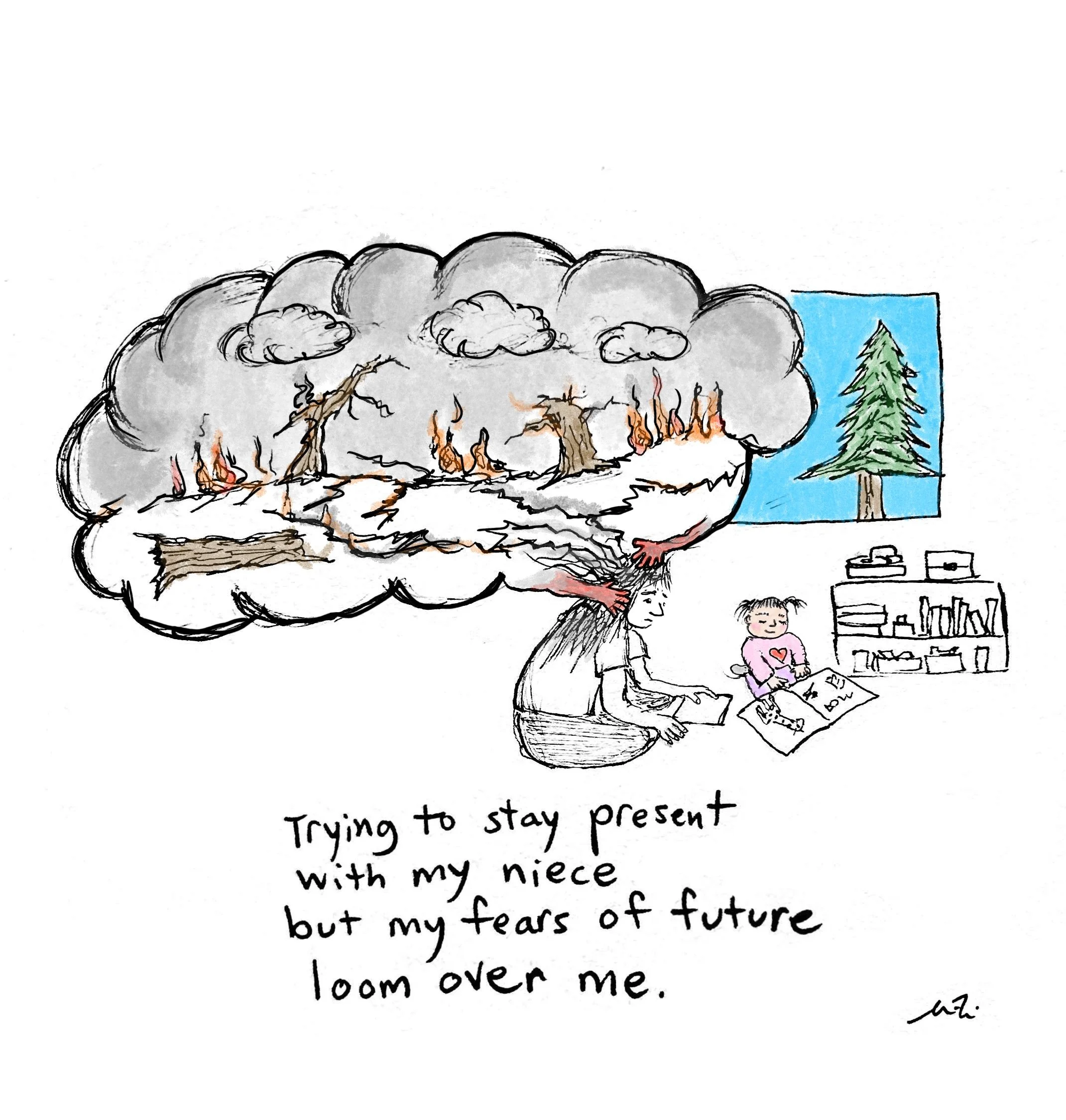 Hand-drawn illustration of an adult and child coloring together while a thought cloud shows a forest fire; caption reads, “Trying to stay present with my niece but my fears of future loom over me.”