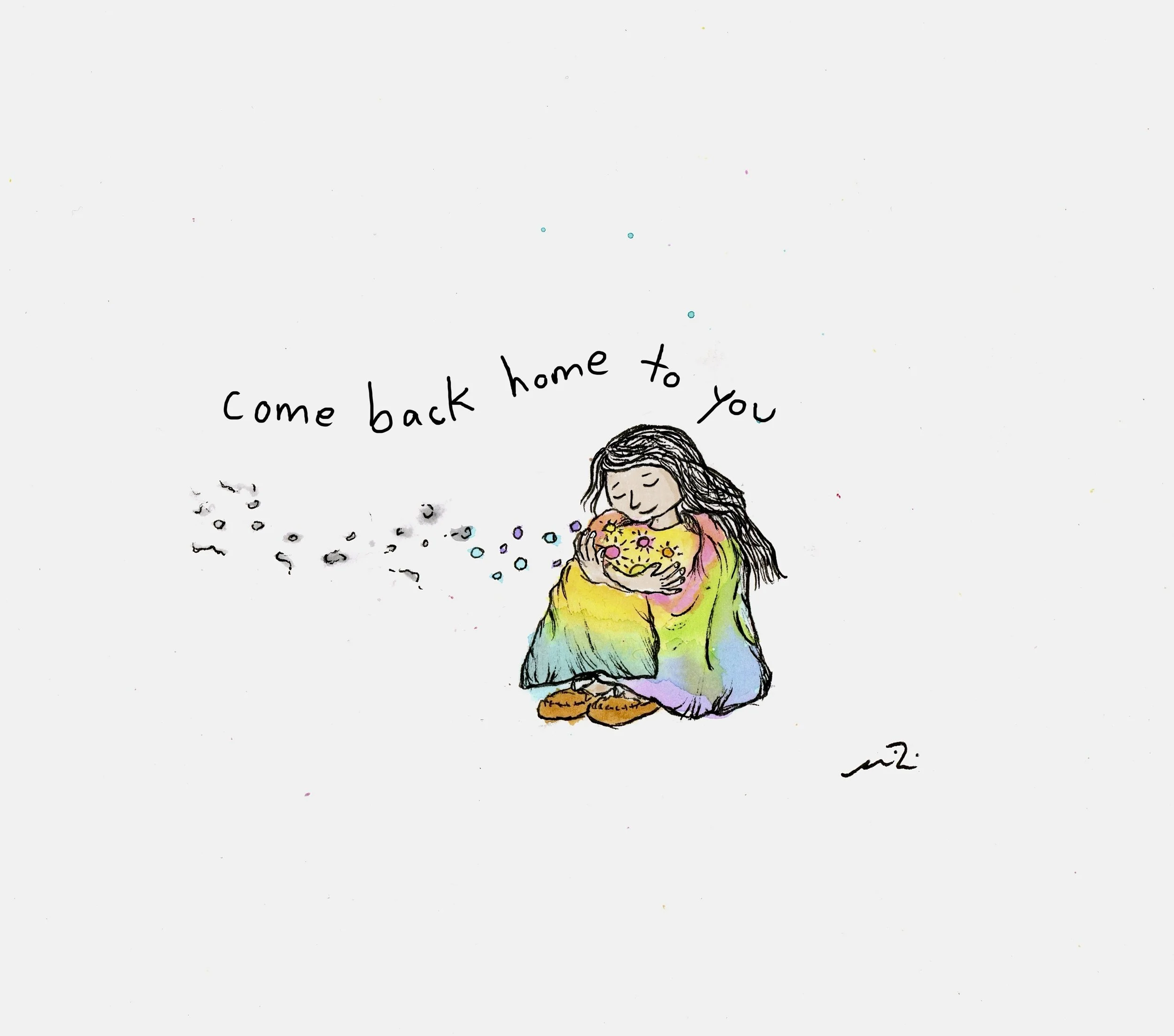 Hand-drawn illustration of a girl hugging a colorful floral pillow with the message “Come back home to you.”