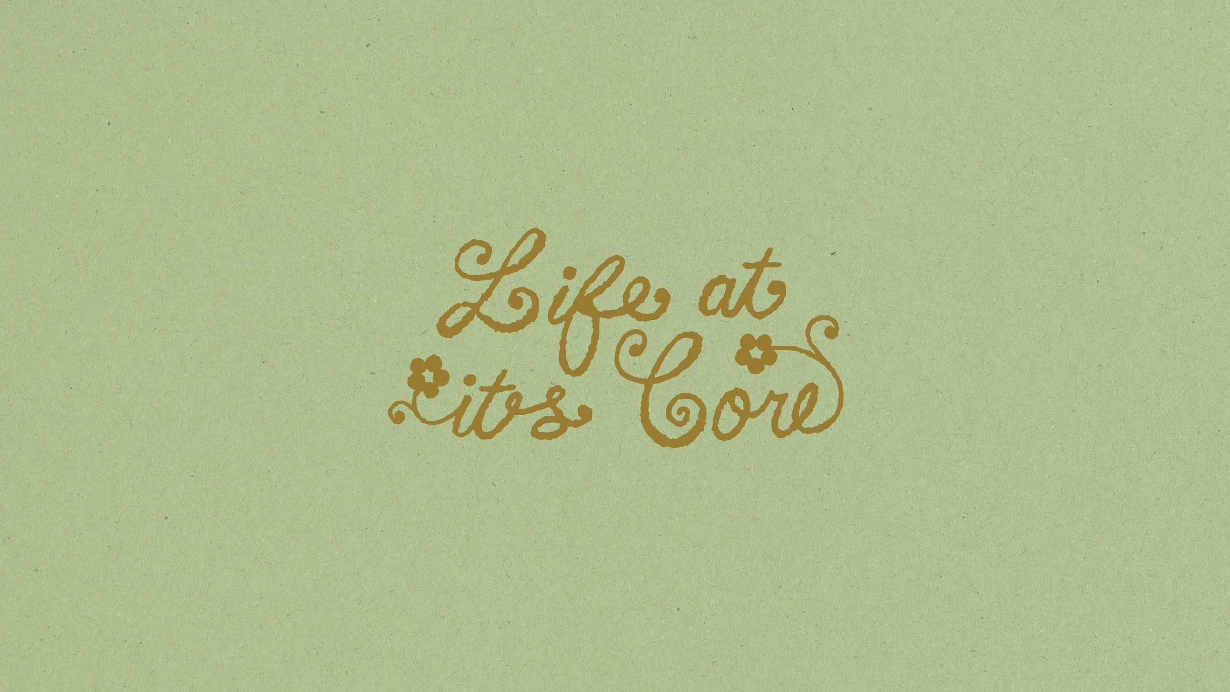 Life at it's Core