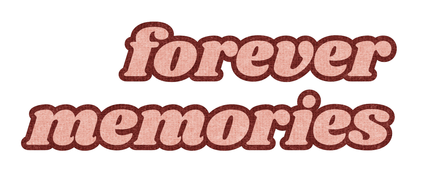 Text graphic with words 'forever memories' in pink and red textured font.
