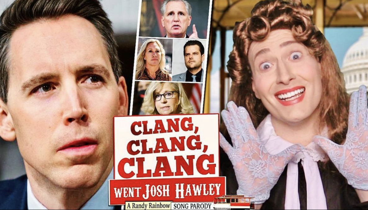             "Clang, Clang, Clang Went Josh Hawley"                  for Randy Rainbow