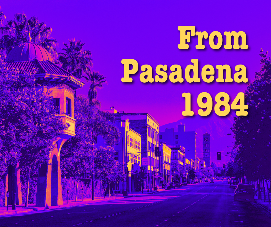 An Excerpt from Pasadena 1984