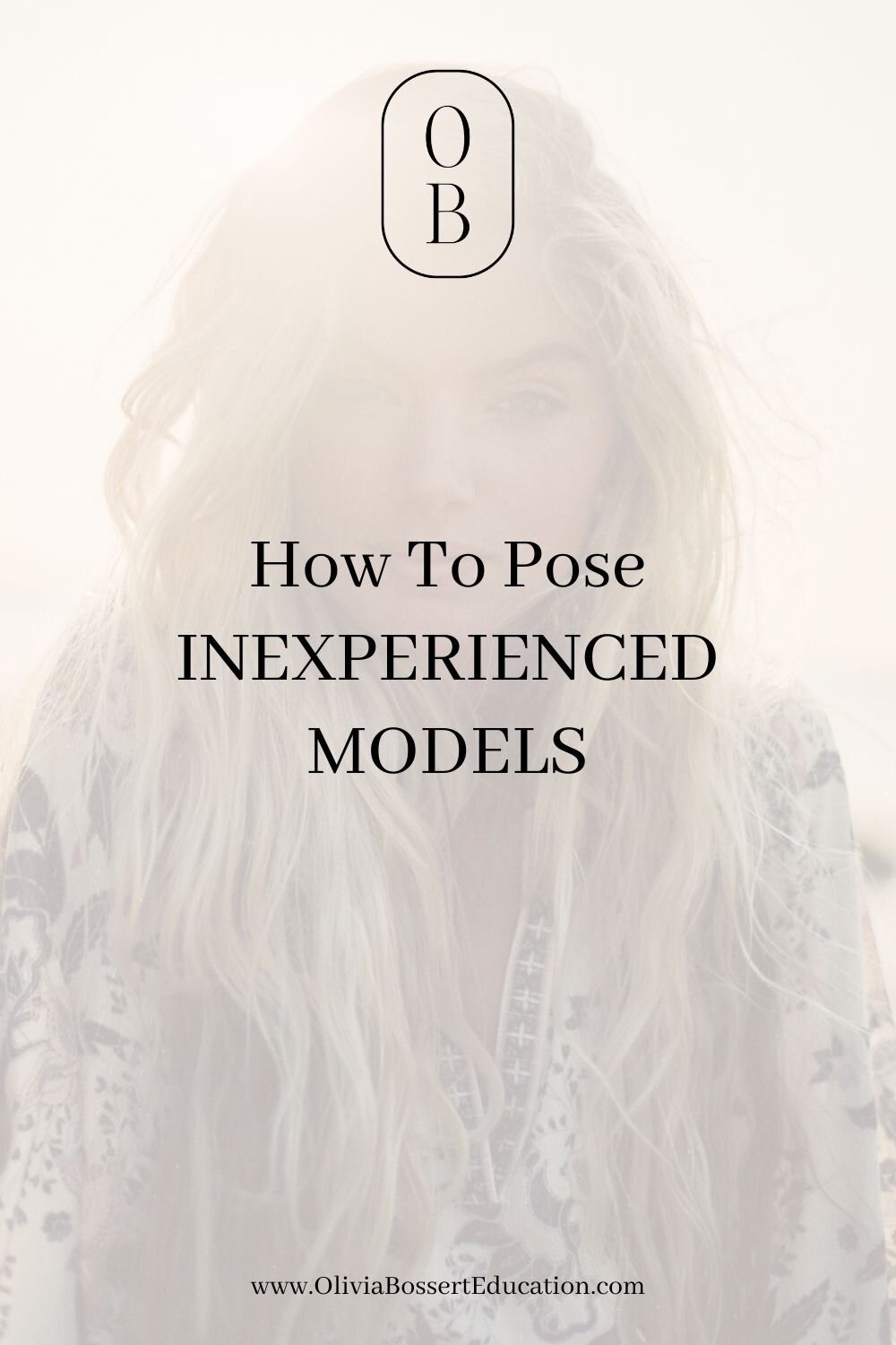 How To Pose Inexperienced Models — Olivia Bossert Education