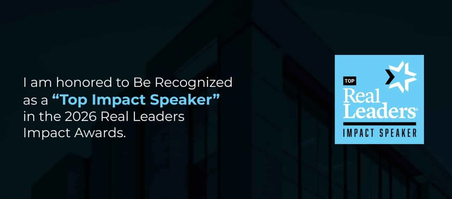 Recognition of award as a Top Impact Speaker in the 2026 Real Leaders Impact Awards.
