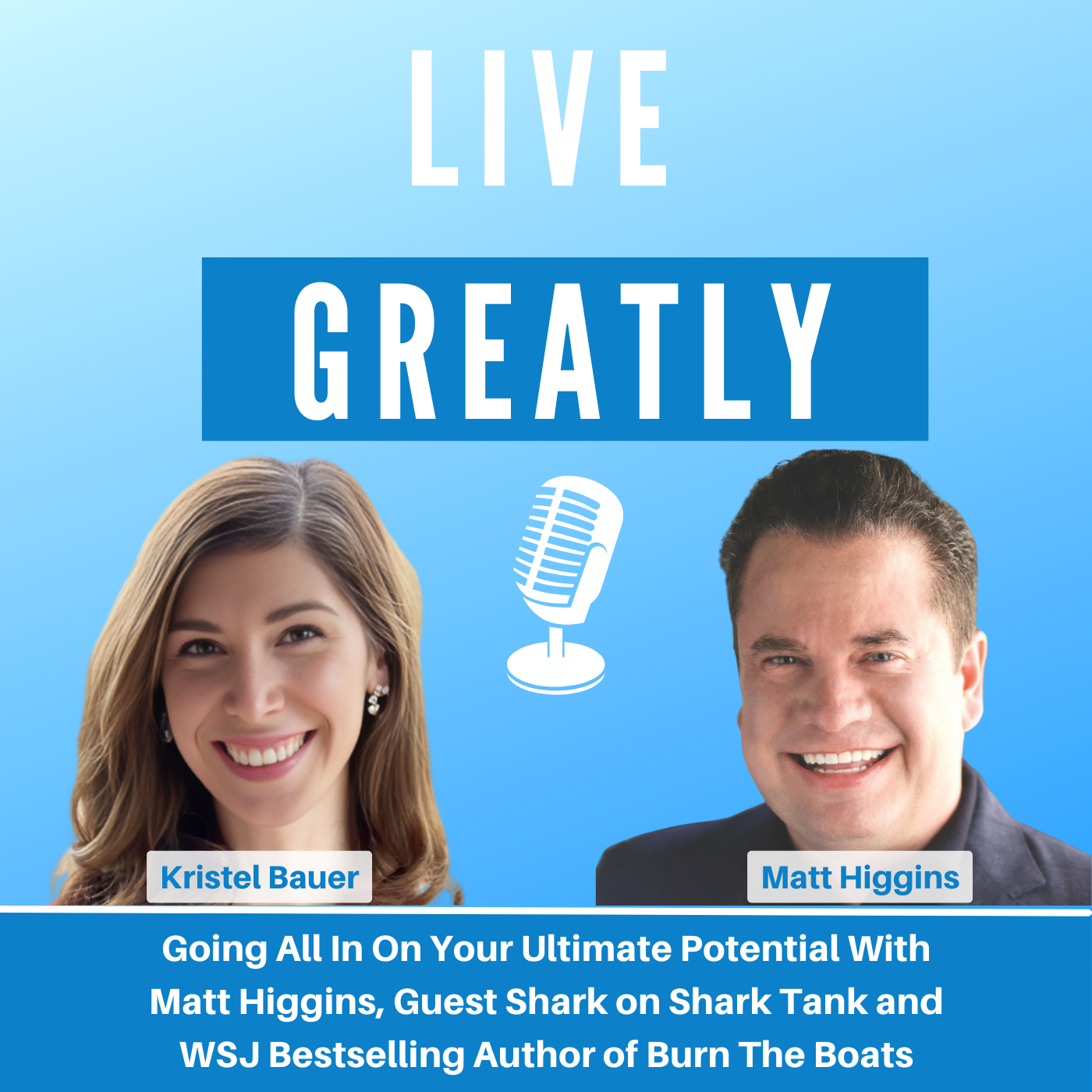 Going All In On Your Ultimate Potential With Matt Higgins, Guest Shark on Shark Tank and WSJ Bestselling Author of Burn The Boats