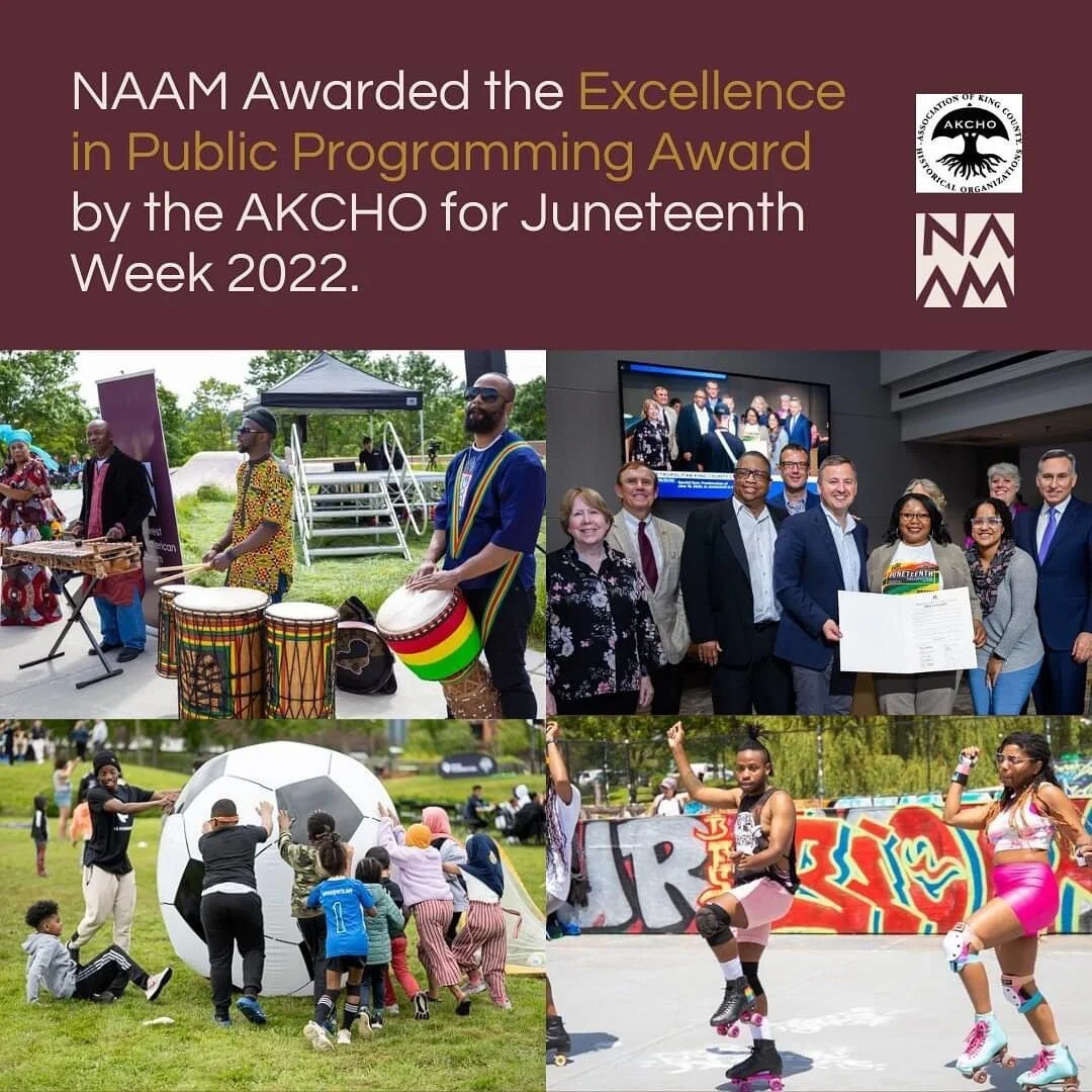 Great News! NAAM has been named a 2022 Association of King County Historical Organizations AKCHO Award Winner for Excellence in Public Programming for Juneteenth Week 2022. The annual (AKCHO) Awards recognize individuals and organizations who have do