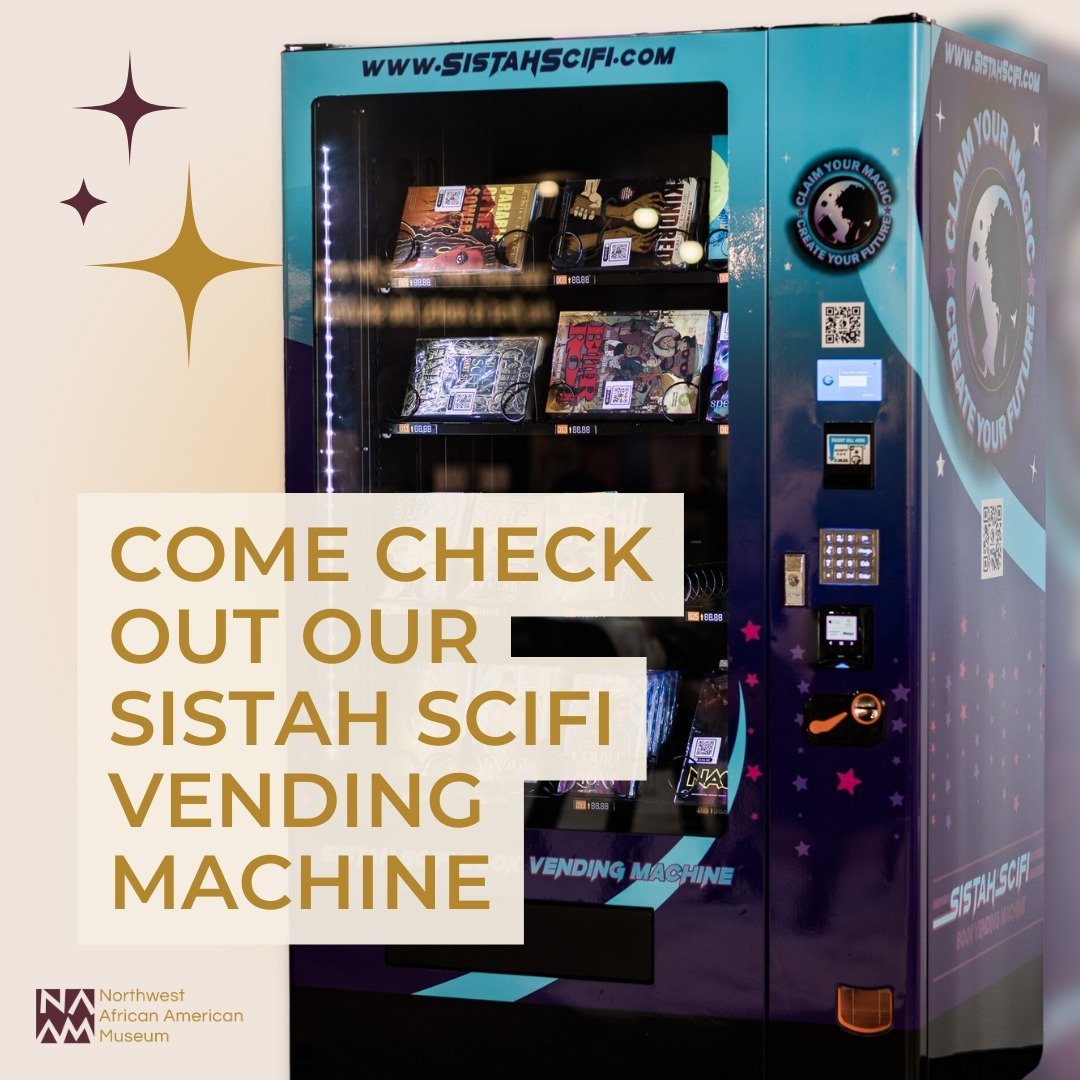 Find your next favorite book at the Sistah Scifi Vending Machine at the Northwest African American Museum! Visit the Community Living Room in the front of the museum to purchase some of the best works of science fiction written by Black authors inclu