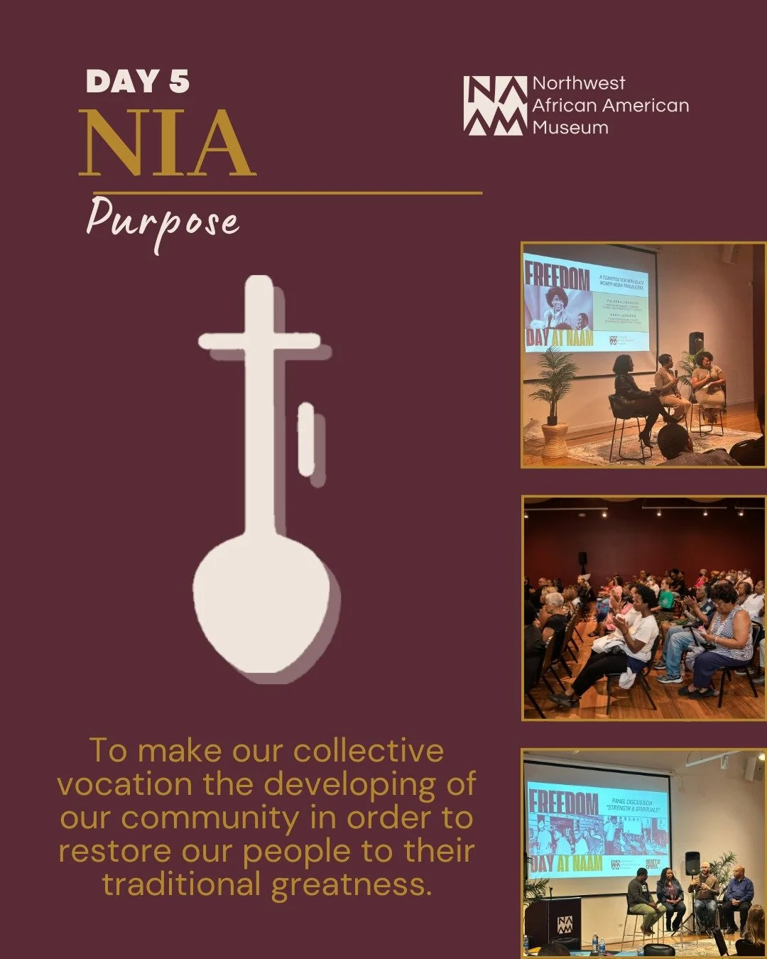 Today we celebrate the fifth day of Kwanzaa, honoring Nia, the principle of purpose.

Nia calls us to commit ourselves to building and uplifting our community. Throughout the year, NAAM&rsquo;s Freedom Days programming created space for dialogue, lea