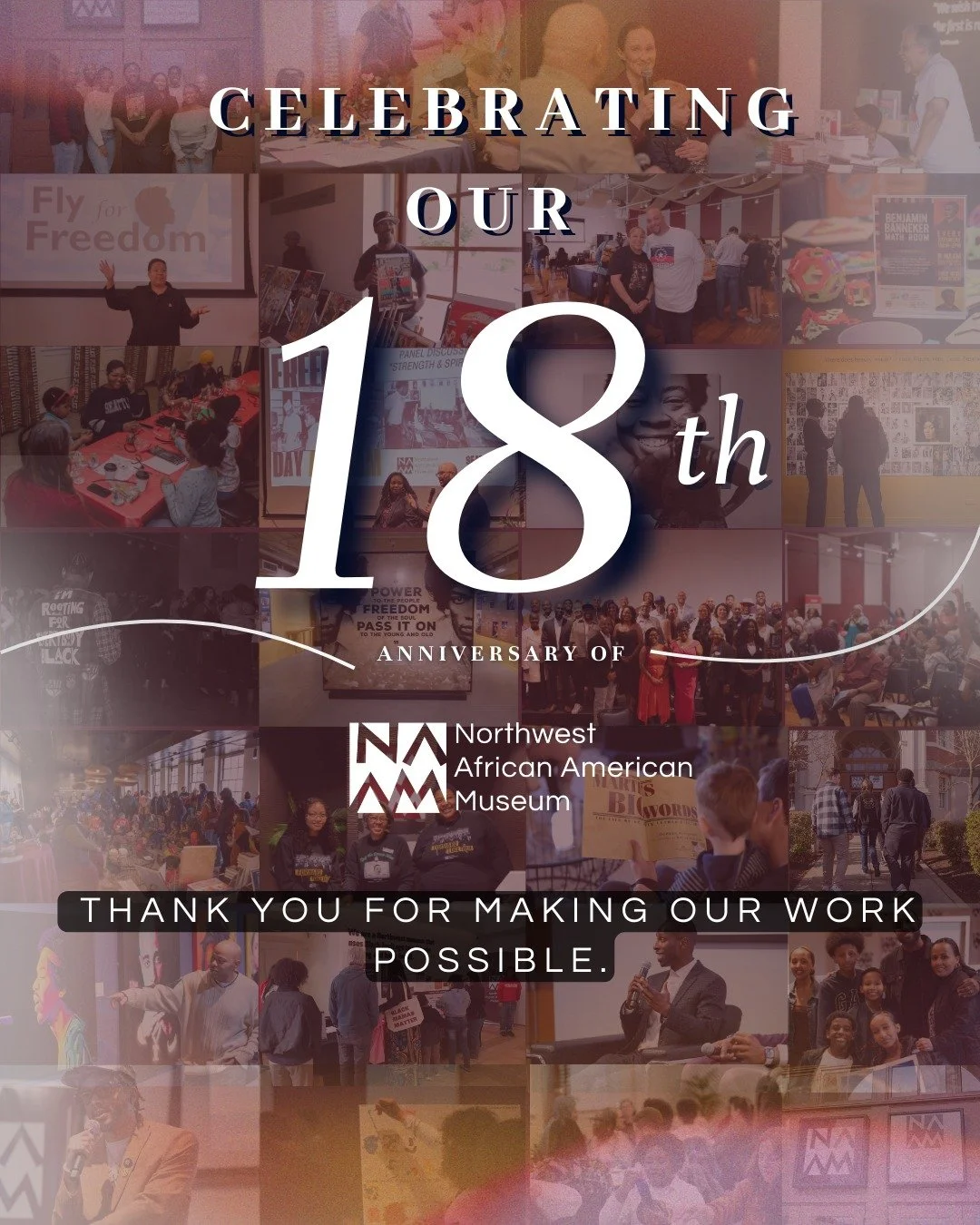 Today we celebrate 18 years of the Northwest African American Museum. We are grateful to our community for helping us uplift history, culture, and a future of healing and hope for all.