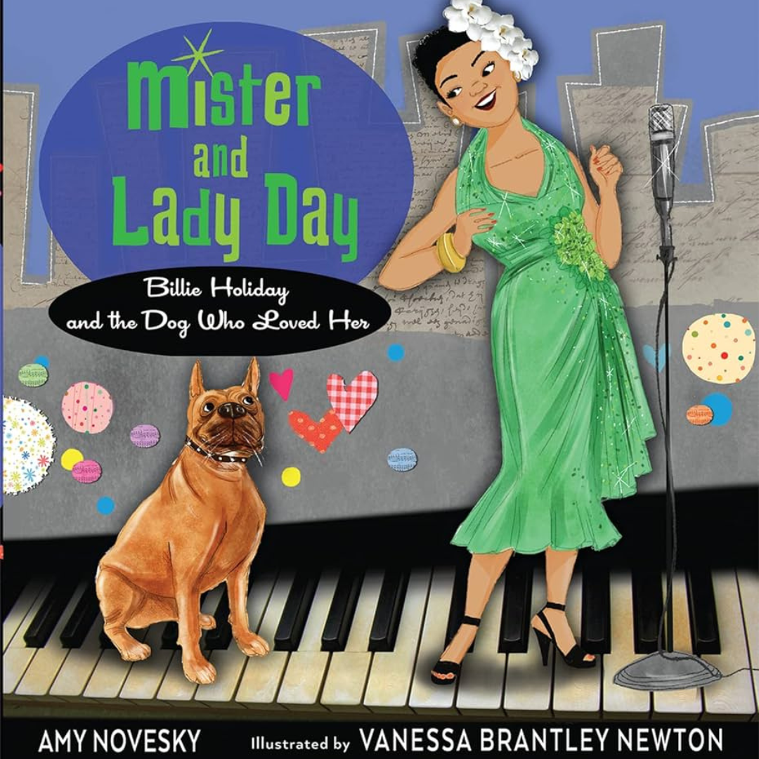 Mister And Lady Day: Billie Holiday and the Dog Who Loved Her