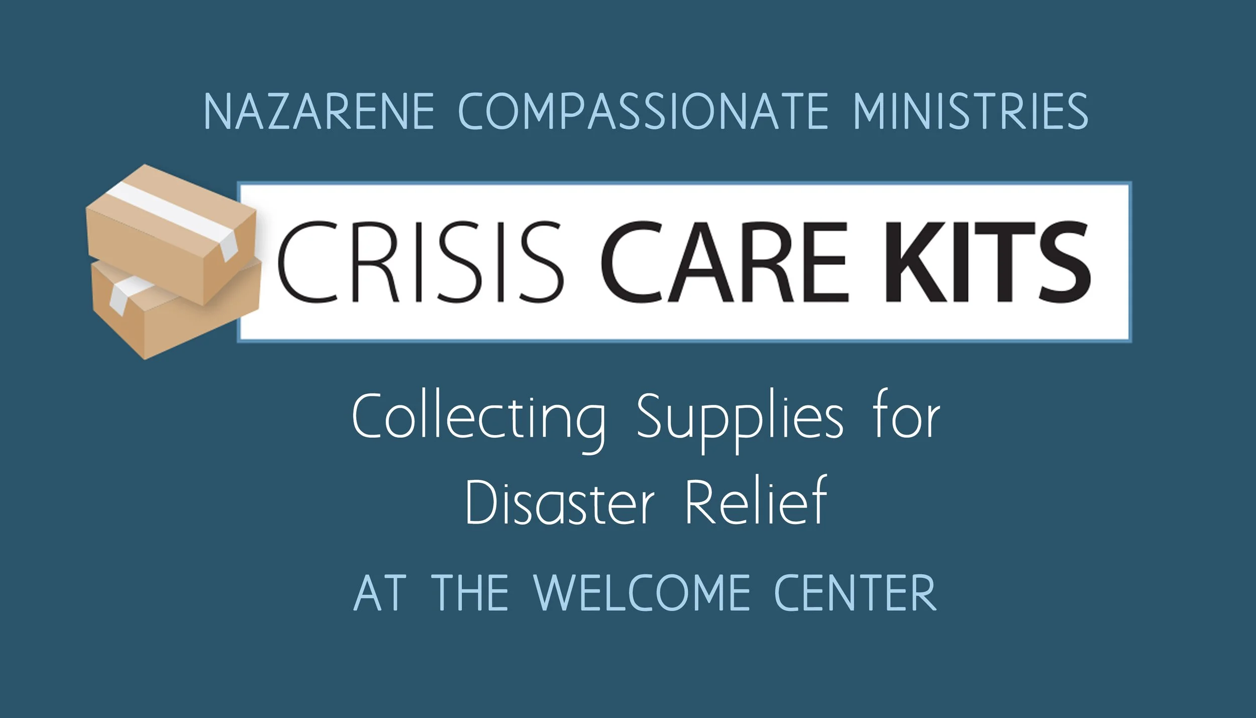Graphic promoting Nazareene Compassionate Ministries crisis care kits collection event at the Welcome Center in March 2025, featuring an illustration of stacked boxes.