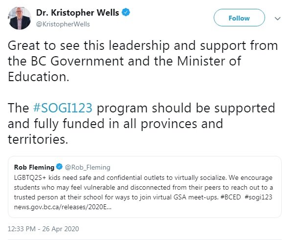 Above is a recent tweet from Wells responding to BC Education Minister Rob Fleming’s suggestion to use SOGI 123 resources to enable youths to make remote connections with a “trusted” persons at school. Wells appears to be using COVID-19 as a vector …
