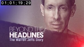 Beyond The Headlines: The Warren Jeffs Story