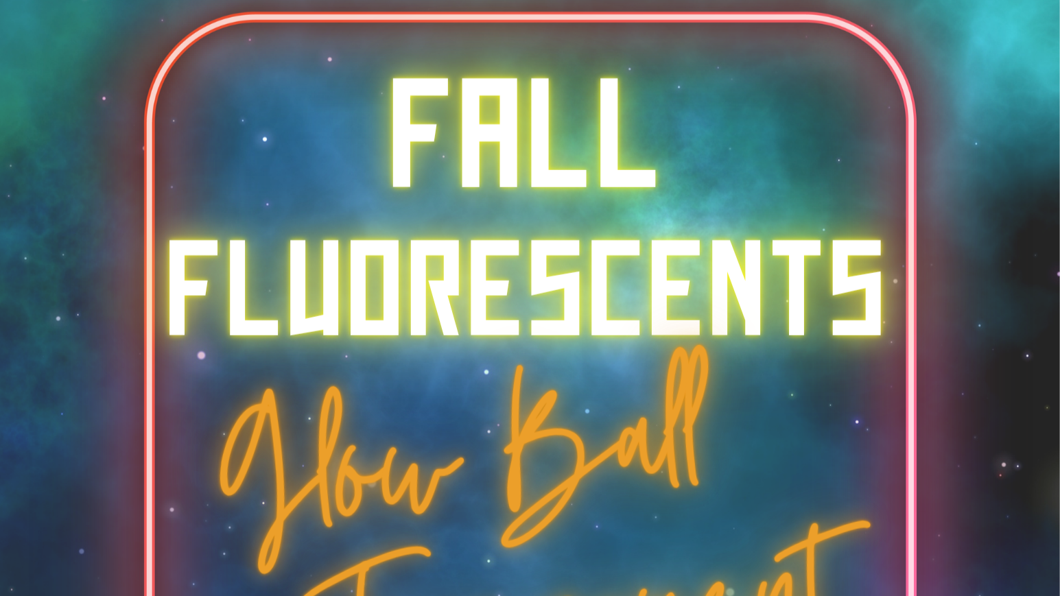 Fall Fluorescents Glow Ball Tournament 2026