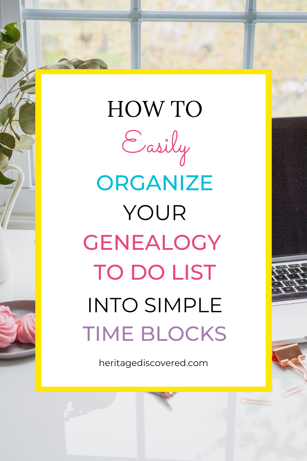 how-to-easily-organize-your-genealogy-to-do-list-into-simple-time-blocks