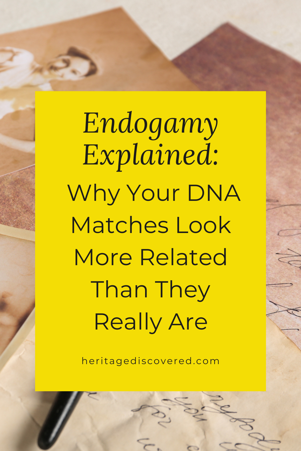 Vintage sepia toned photos and letter with text Endogamy Explained: Why Your DNA Matches Look More Related Than They Really Are