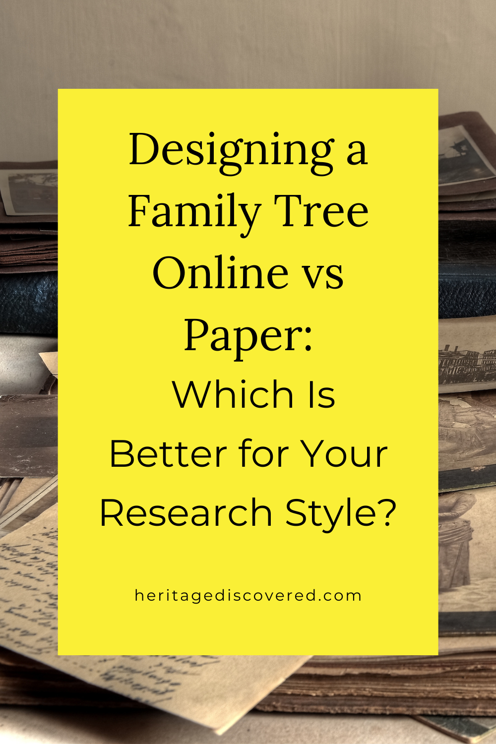 Vintage photo album, photos, and letters with text Designing a Family Tree Online vs Paper: Which Is Better for Your Research Style? heritagediscovered.com
