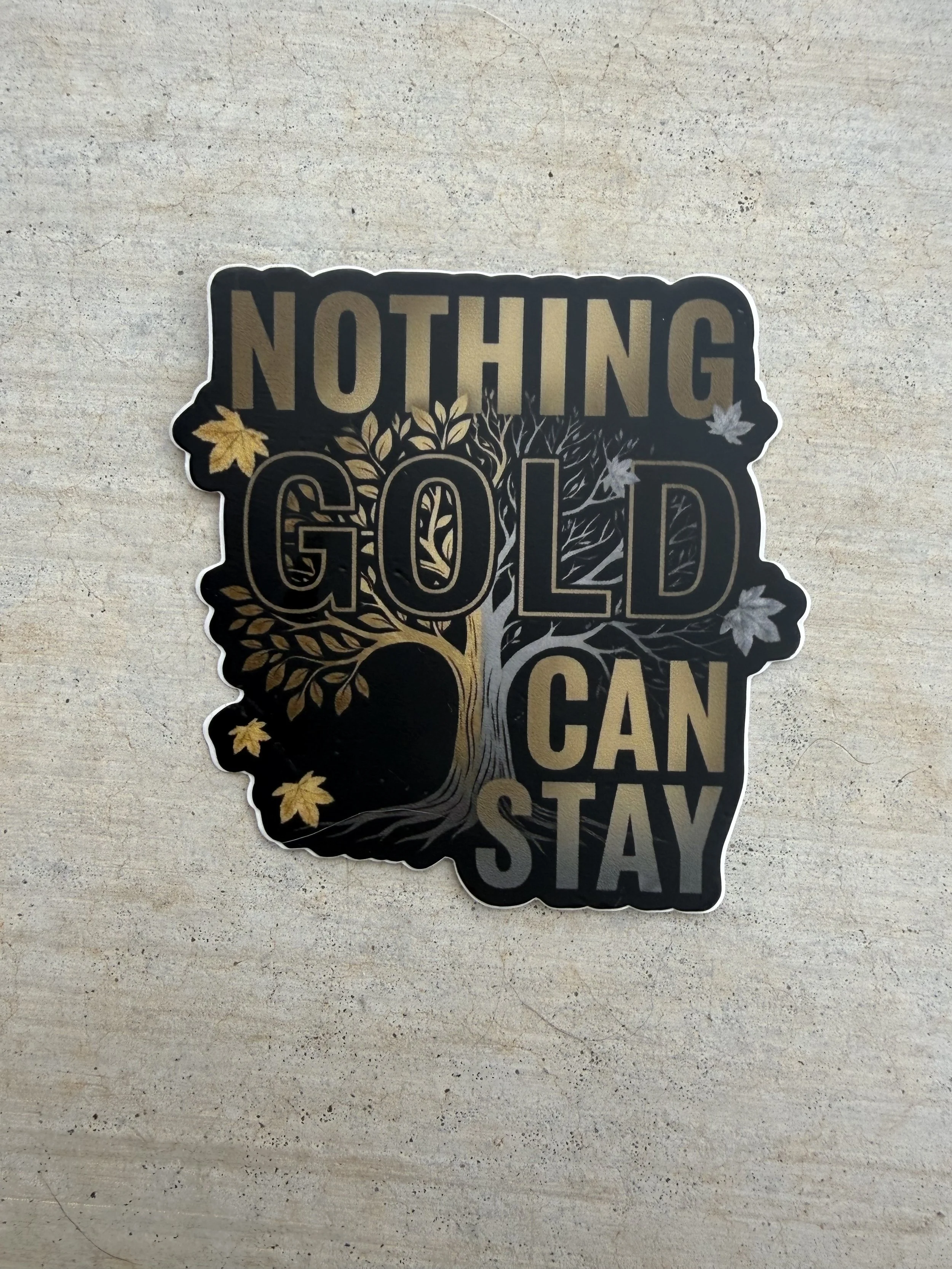 SHOW STICKER- NOTHING GOLD CAN STAY