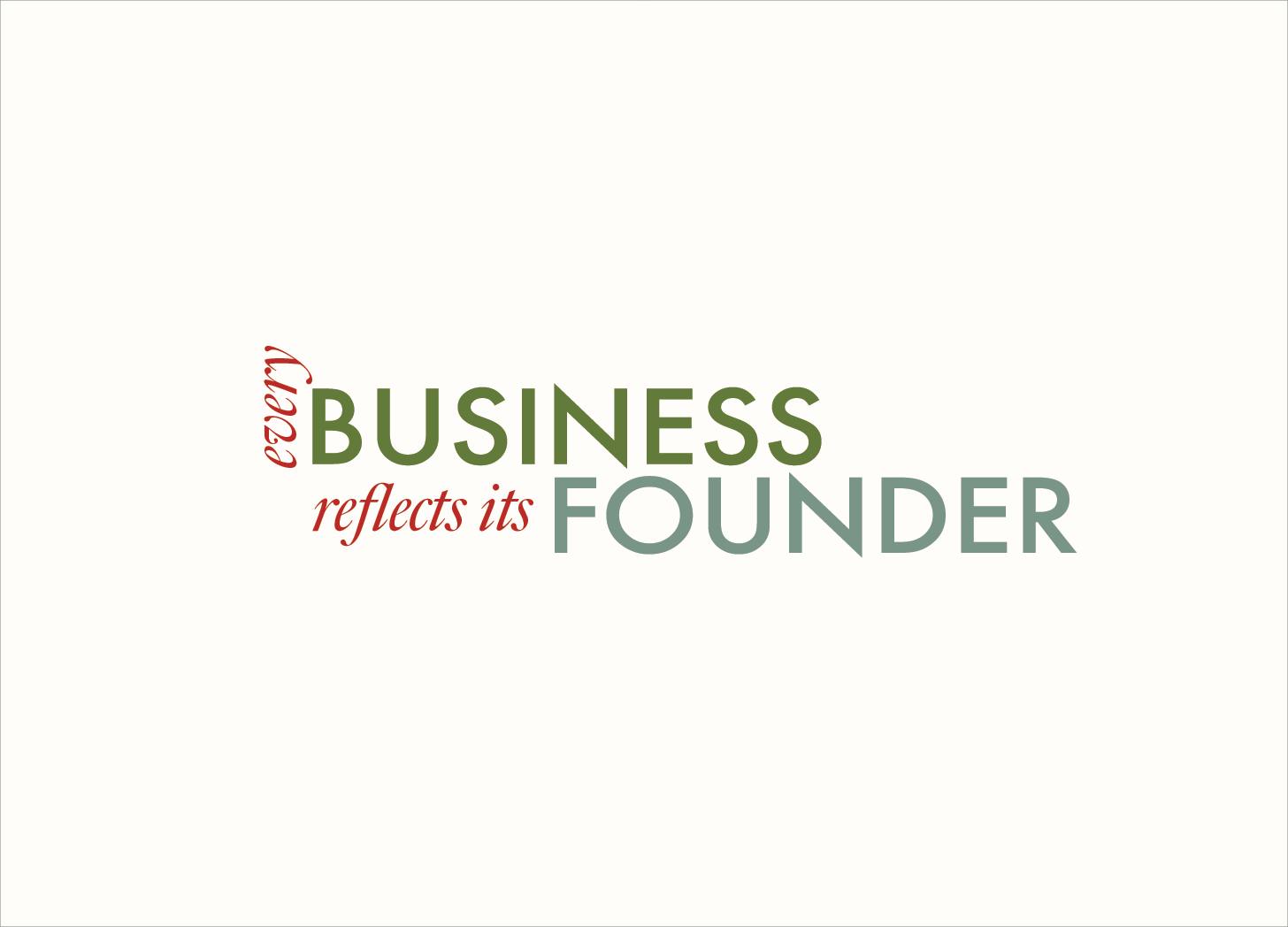 Every Business Reflects It’s Founder