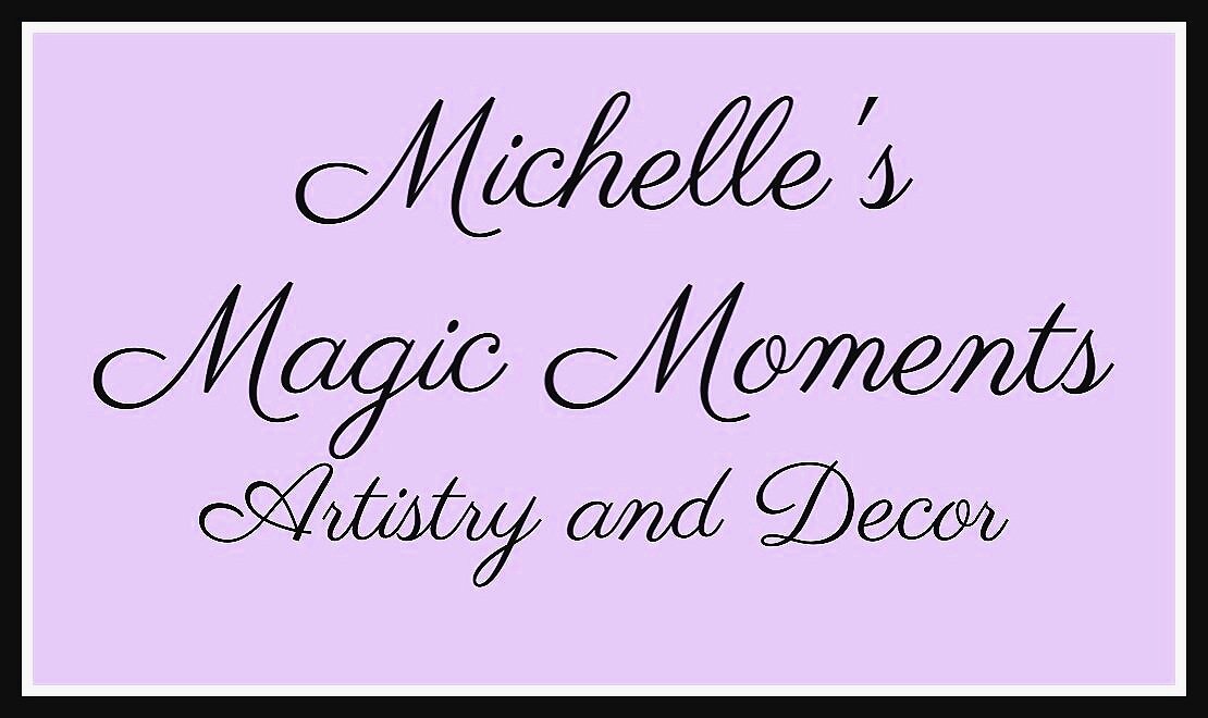 Michelle&#39;s Magic Moments Artistry and Decor