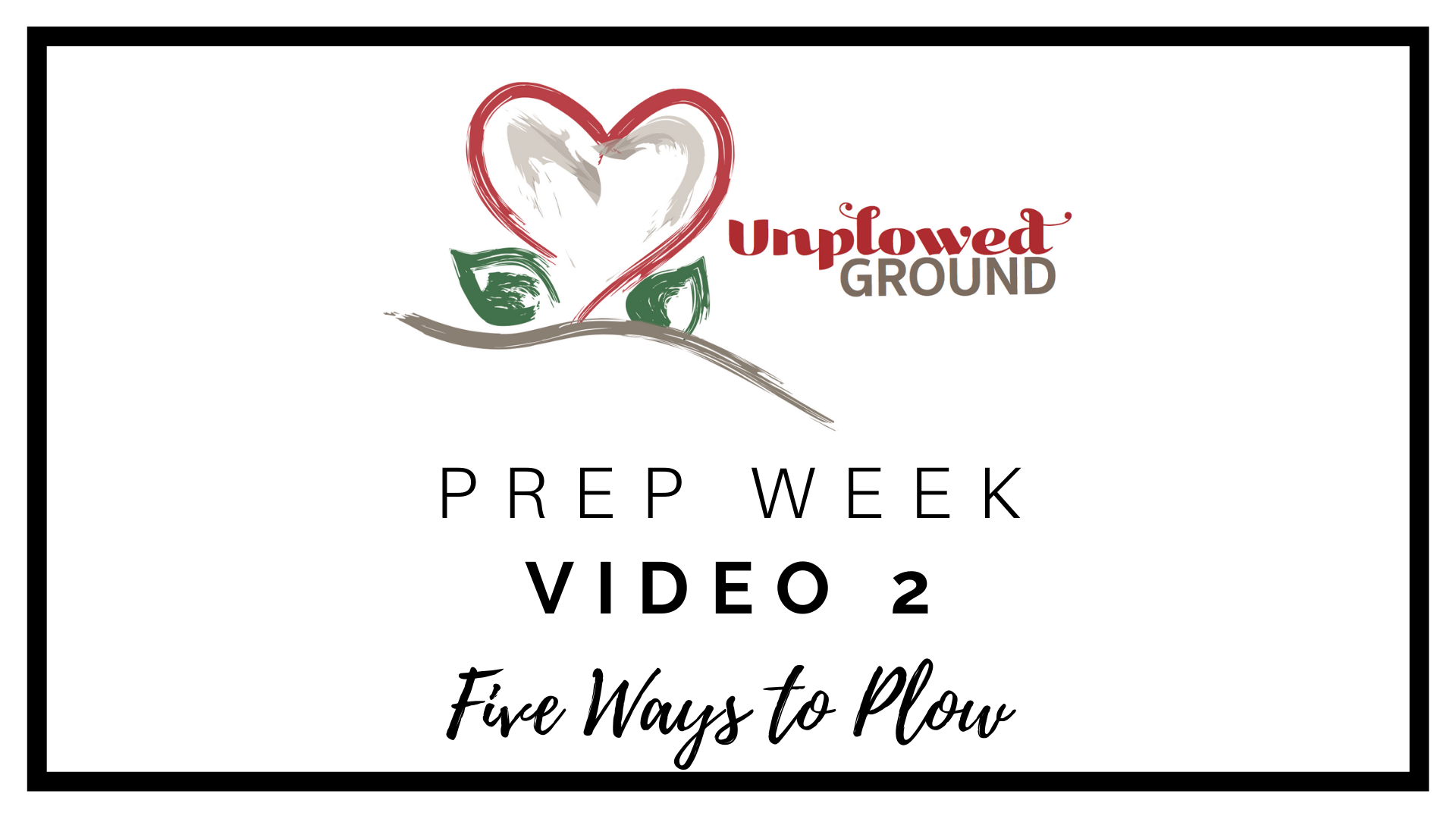 Prep Week Module — Unplowed Ground Parenting