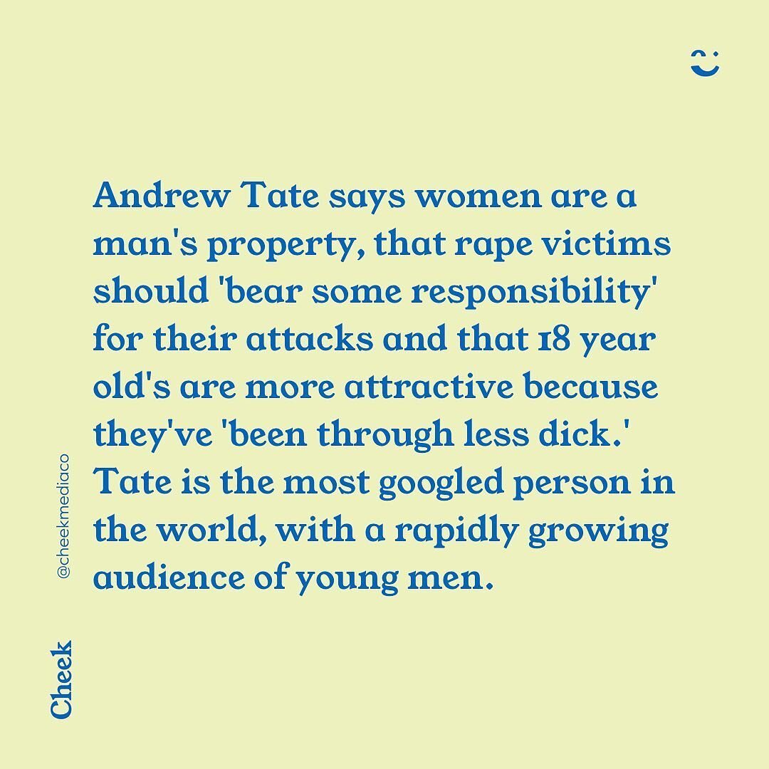he is the most googled man on earth right now, which makes me want to cry. if you have managed to completely avoid this man's content, it's not because he doesn't have a huge following - it's because you aren't in his target demographic.

andrew tate