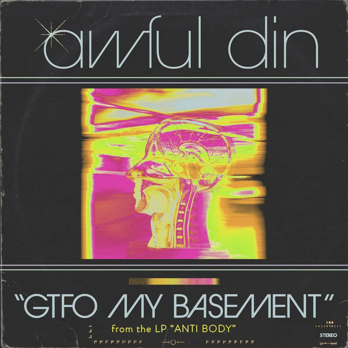 Awful Din – “GTFO My Basement”