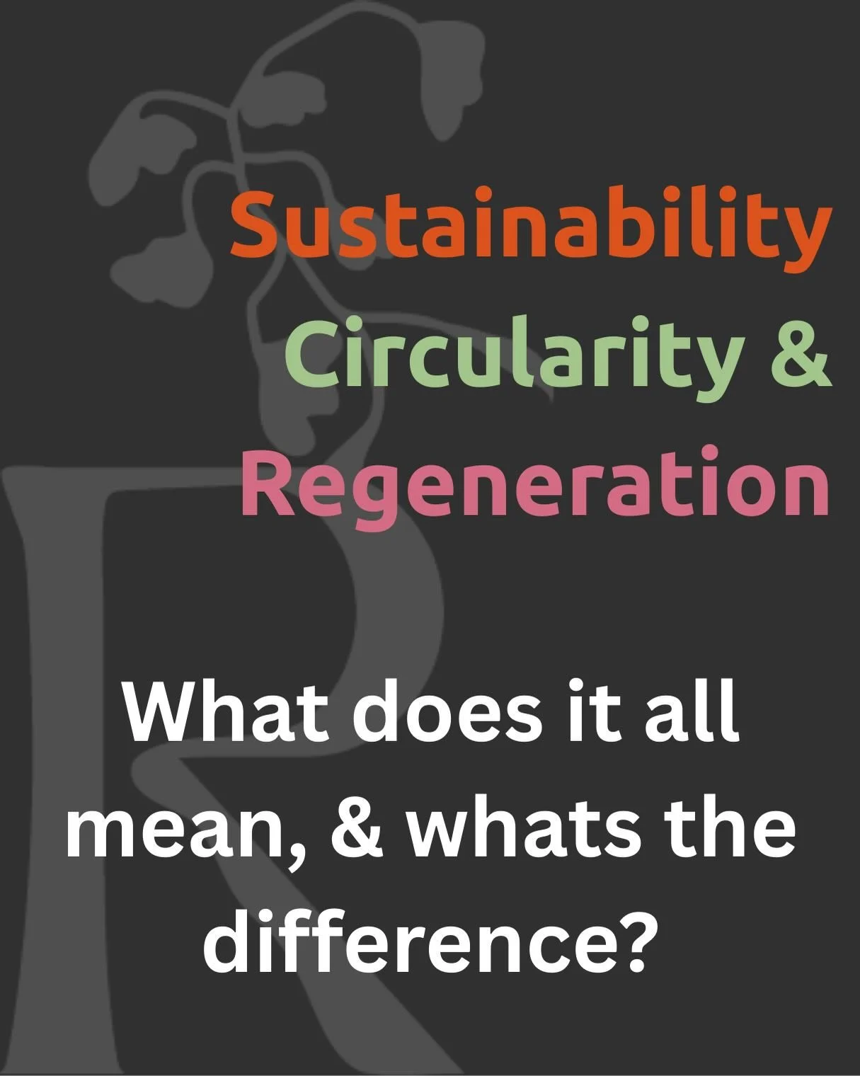 Sometimes it&rsquo;s useful to go back to basics!

In conversations around sustainability and innovation, I often notice that sustainability, circularity and regeneration are used interchangeably. While they&rsquo;re closely related, they actually de