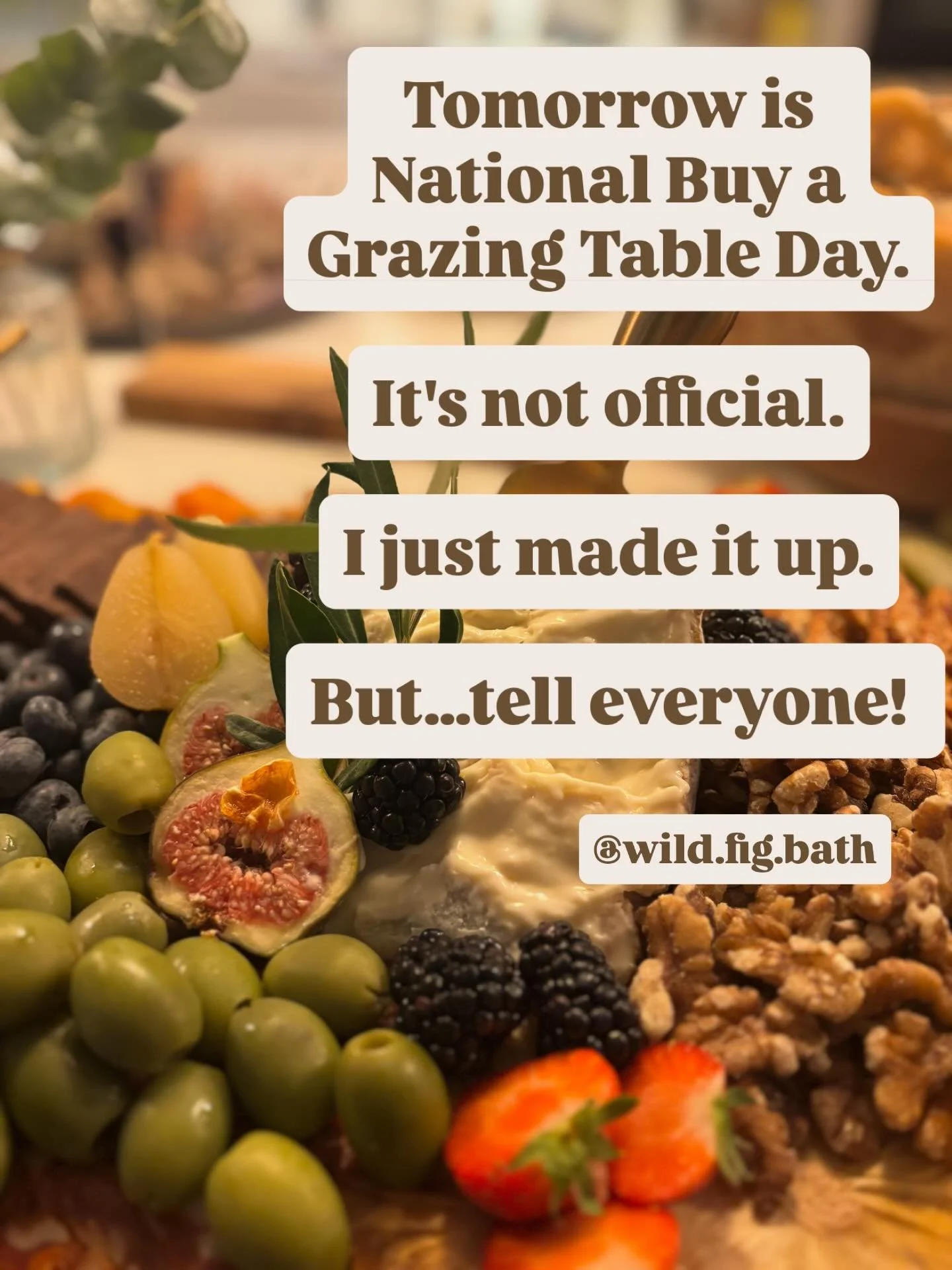 Tomorrow is National &ldquo;Buy a Grazing Table Day&rdquo;

It&rsquo;s not official 🧐

I just made it up 😝

But&hellip;tell everyone! 🥳🥳🥳
&bull;
@wild.fig.bath 
&bull;
#grazingtablesbath #bathgrazingtables #wildfig #wildfigbath #bathcaterer