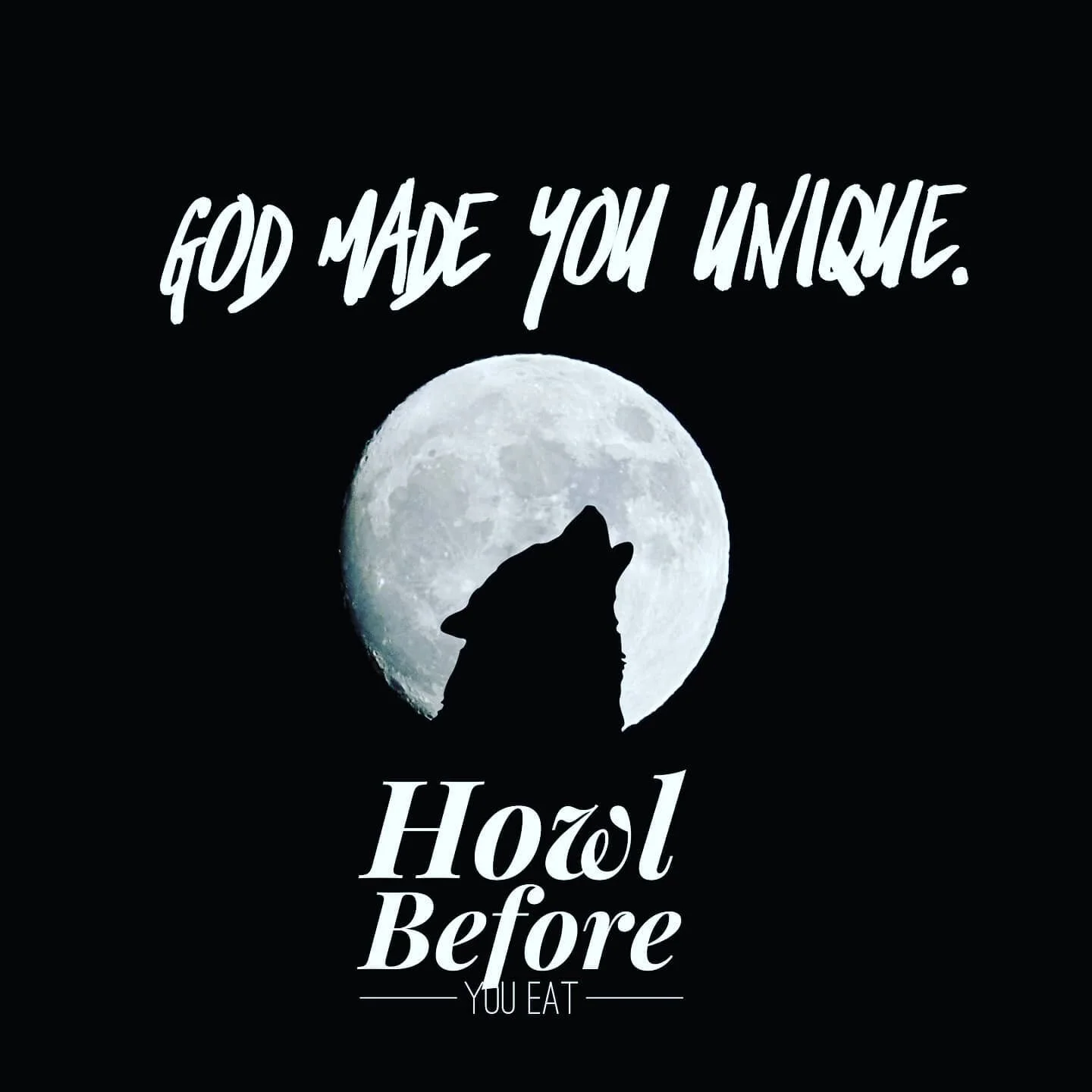 God has placed a gift in you no man or women can do.
Your beauty needs no edits. Its Unique. 
Your Journey of pain &amp; success has shaped you to be a leader with a Blueprint that has never been seen. #unique 
Y'all Know the Rules...
Howl Before You