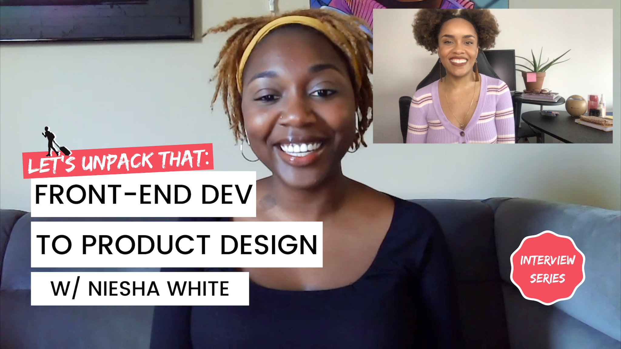 Let's Unpack That w/ Niesha White: From front-end dev to product designer