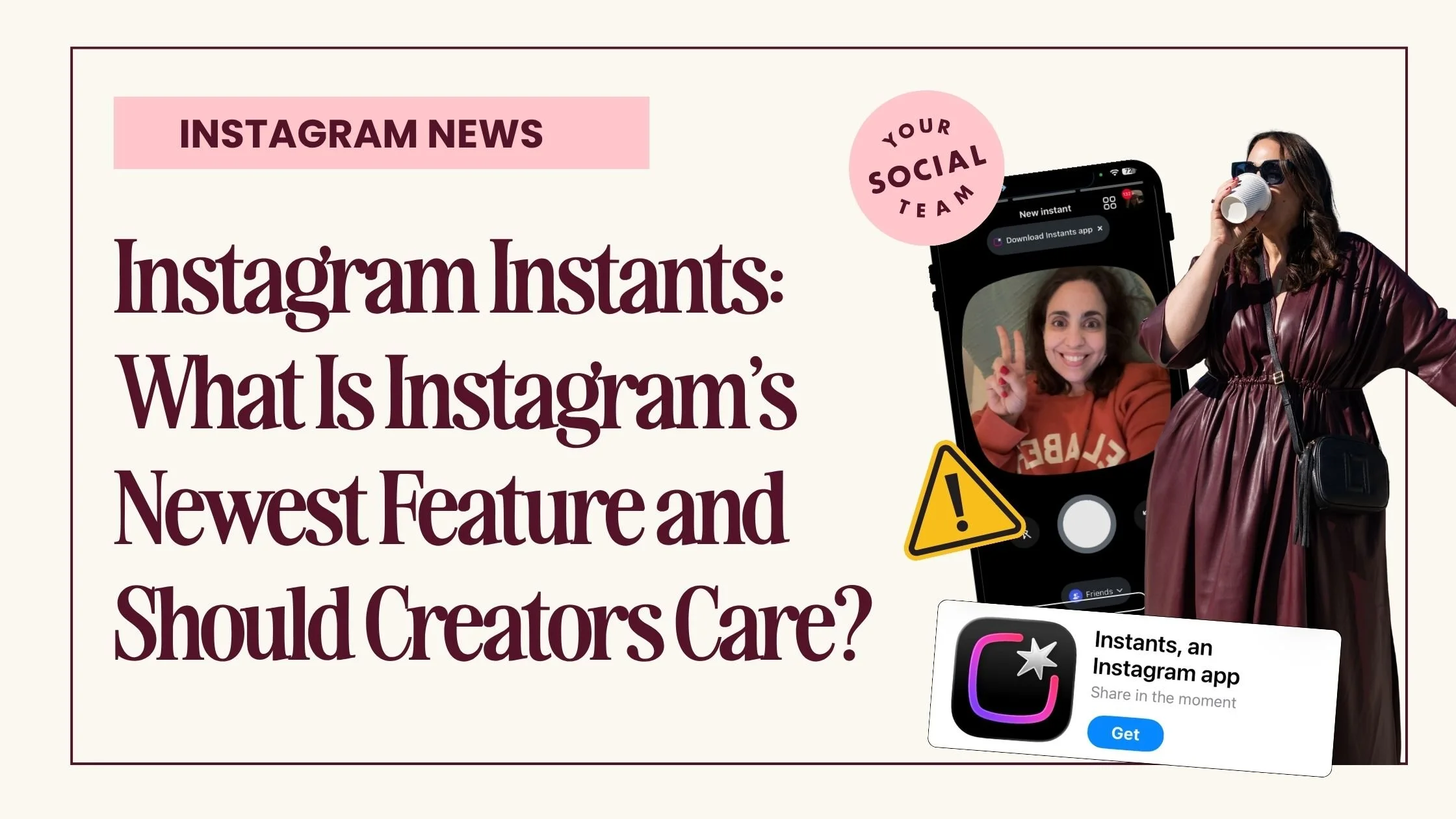 Instagram Instants: What Is Instagram’s Newest Feature and Should Creators Care?