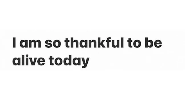 thankful to be alive.jpeg