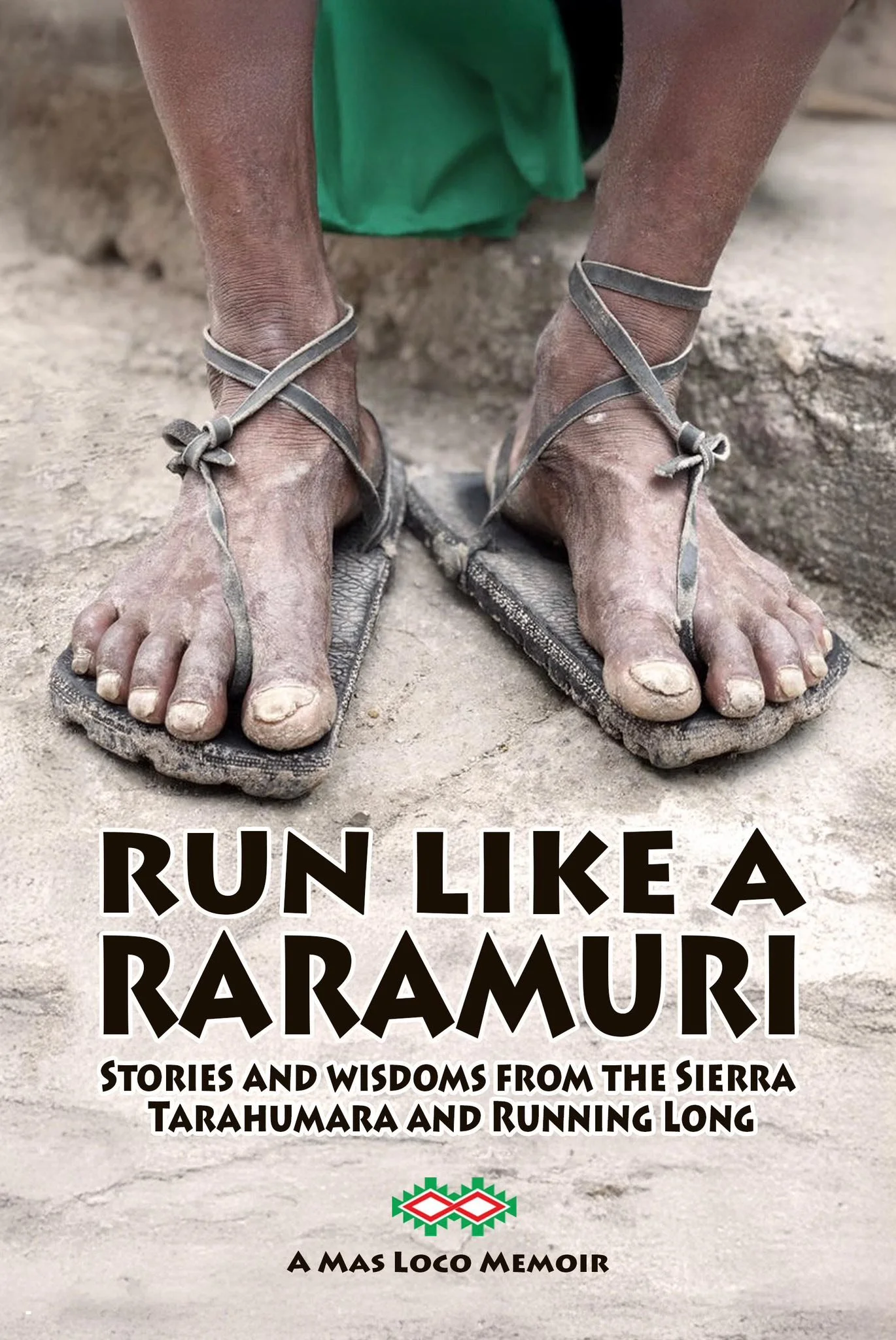 Run Like a Rarámuri: Stories That Carry Wisdom Forward