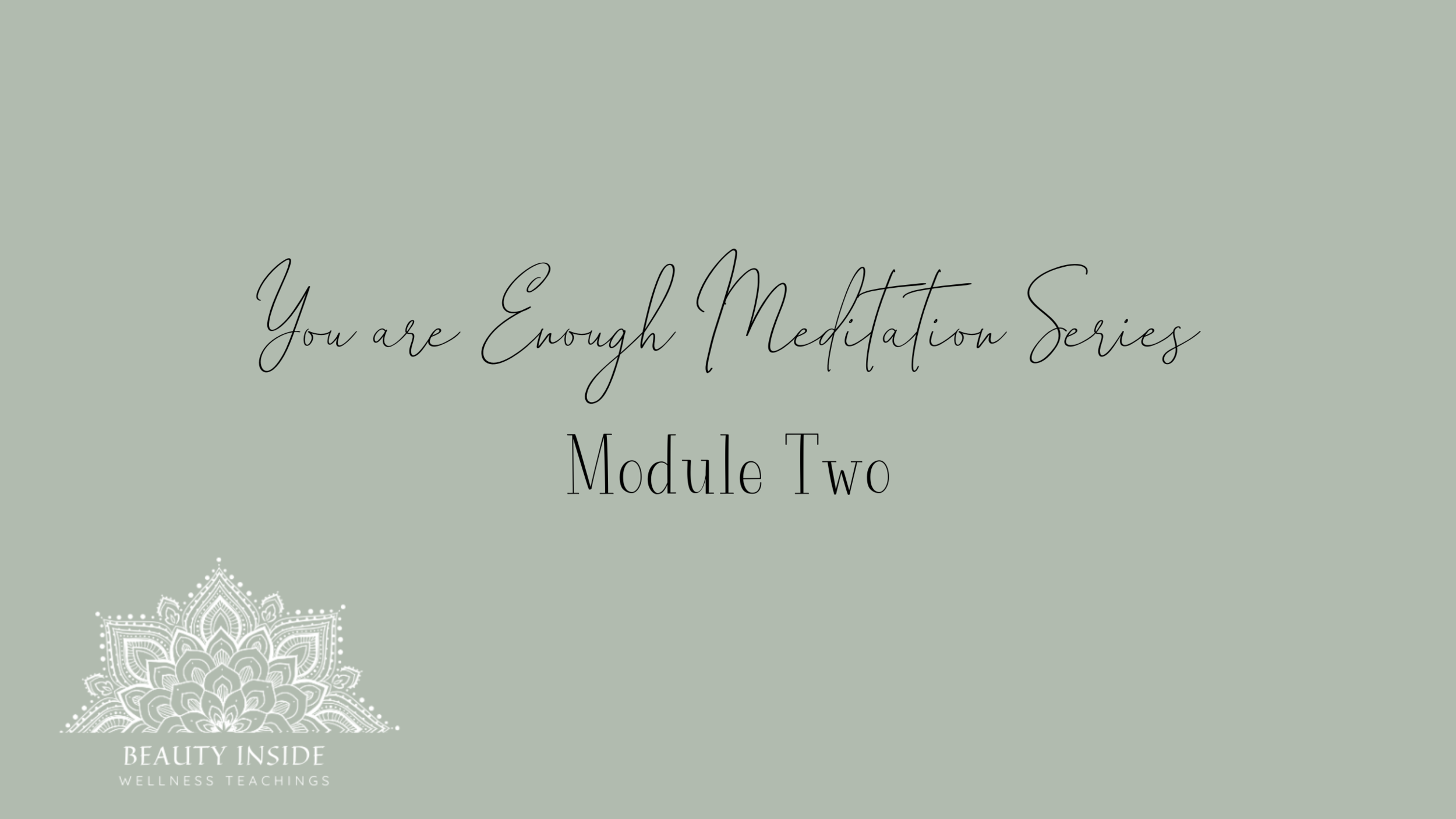 You are Enough Meditation Series Module Two