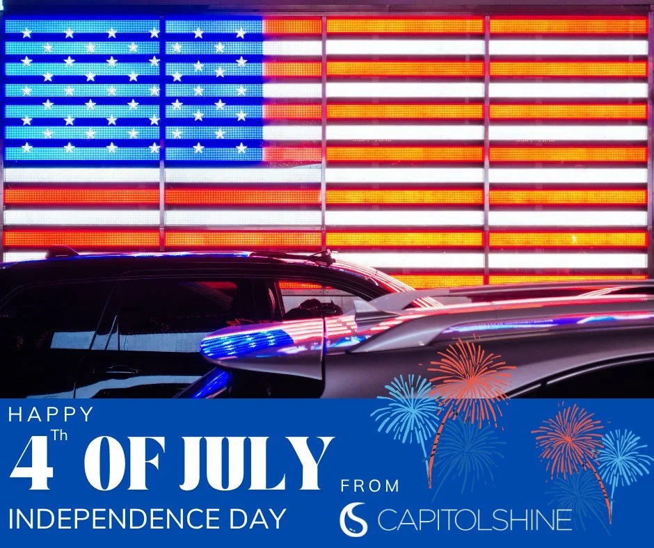 From all of us at Capitol Shine, we wish you and your family a fun-filled 4th of July! Whether you&rsquo;re hitting the road, heading to the beach, or enjoying a backyard cookout, we hope your holiday is safe, relaxing, and memorable.