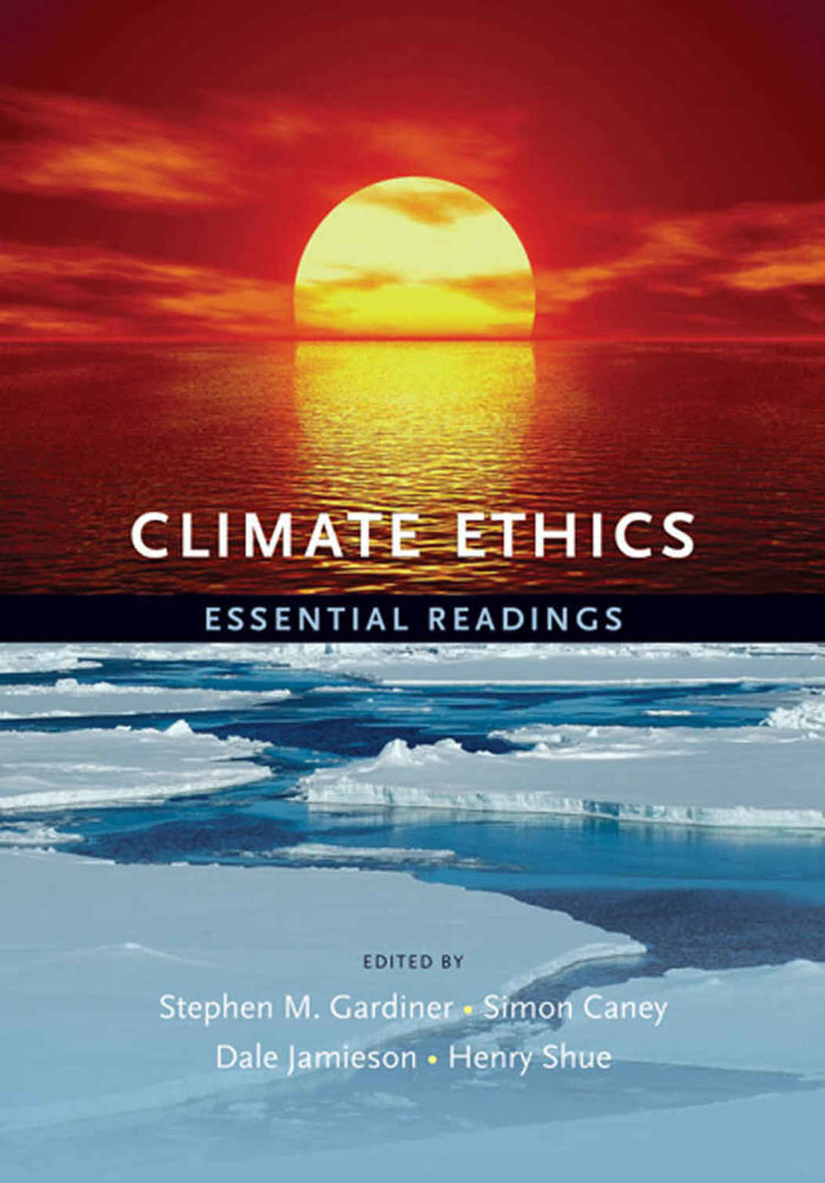 CLIMATE ETHICS: Essential Readings