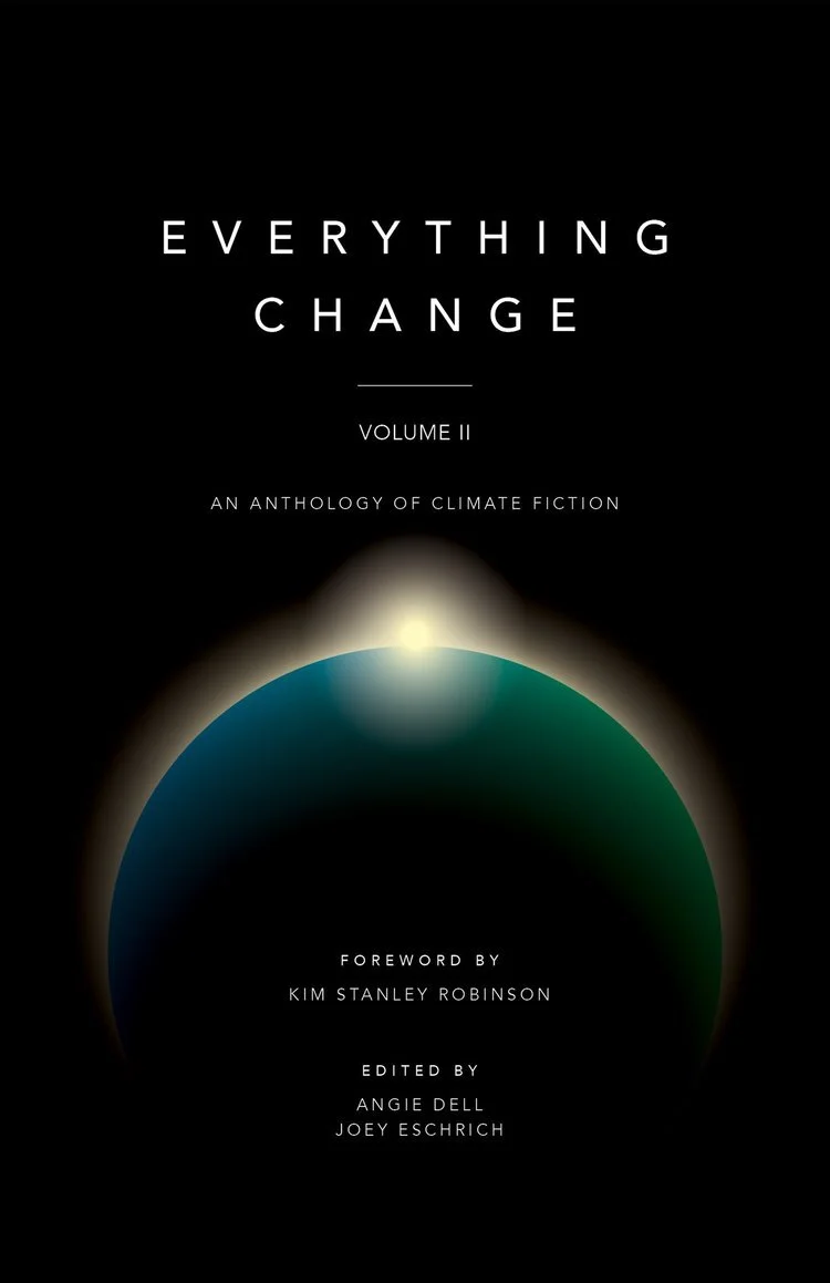 Everything Change: An Anthology of Climate Fiction Volume II
