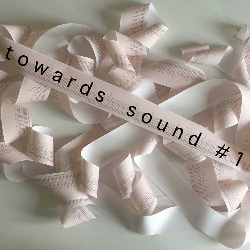 TOWARDS SOUND # 1 | 31 July - 9 August 2020