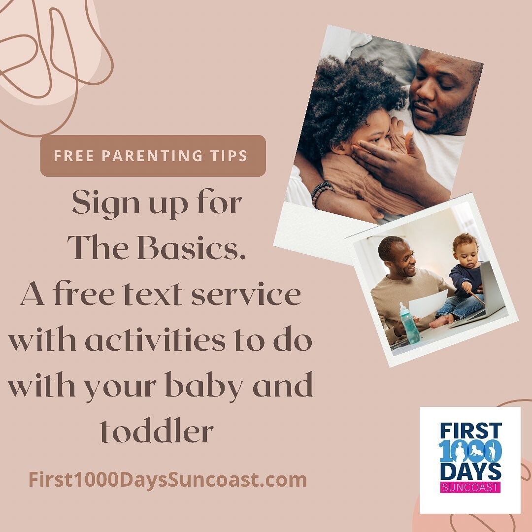 Want free developmental tips and activities sent to your phone every week? Sign up for The Basics text service sponsored by First 1,000 Days Suncoast!