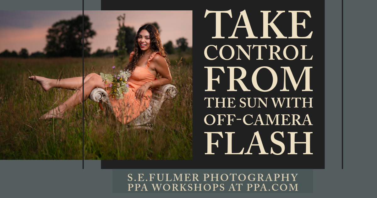 PPA Workshop: Take Control From the Sun with Off-Camera Flash