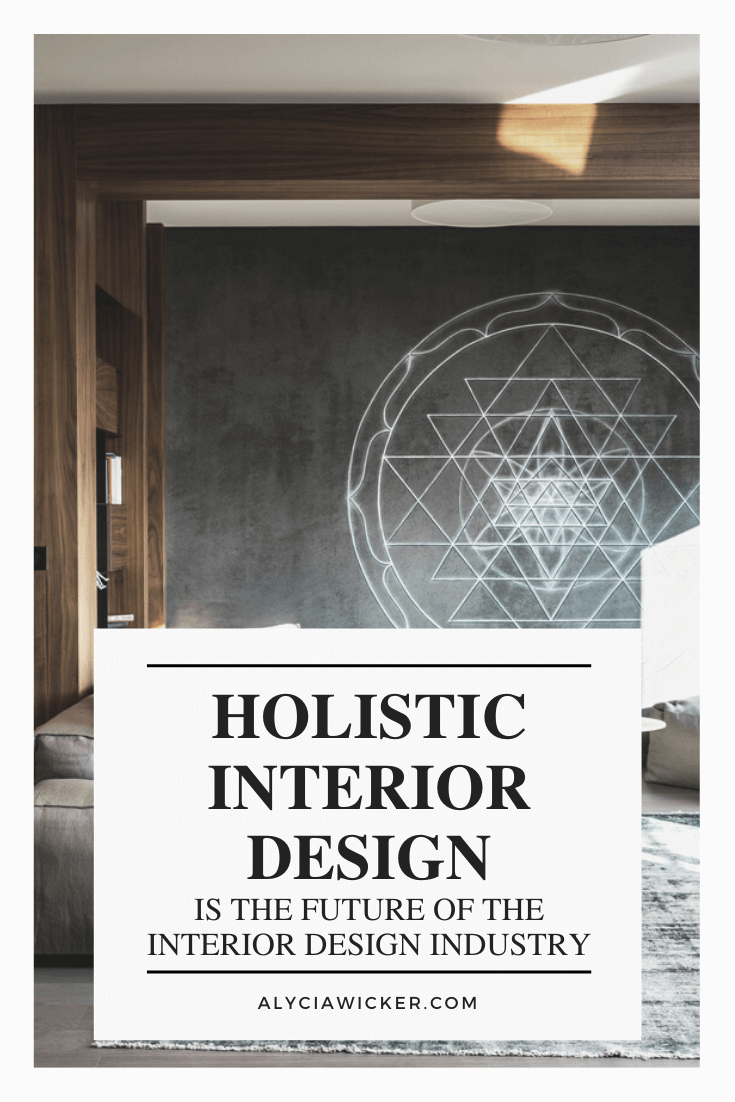 Holistic Interior Design Is The Future — Online Interior Design School by  Alycia Wicker