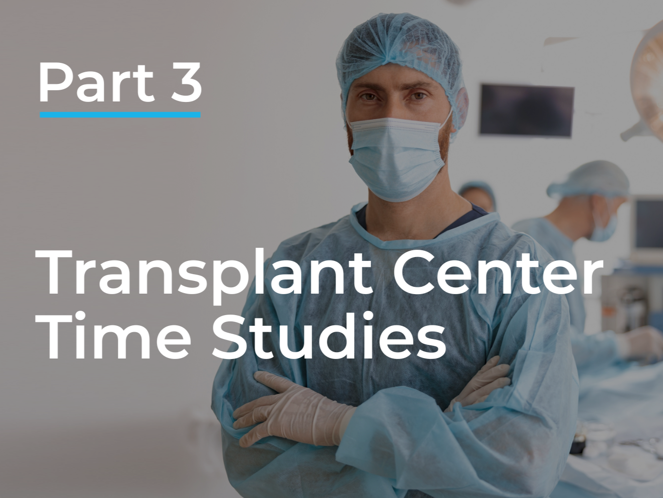 Part 3. Transplant Center Time Studies Explained