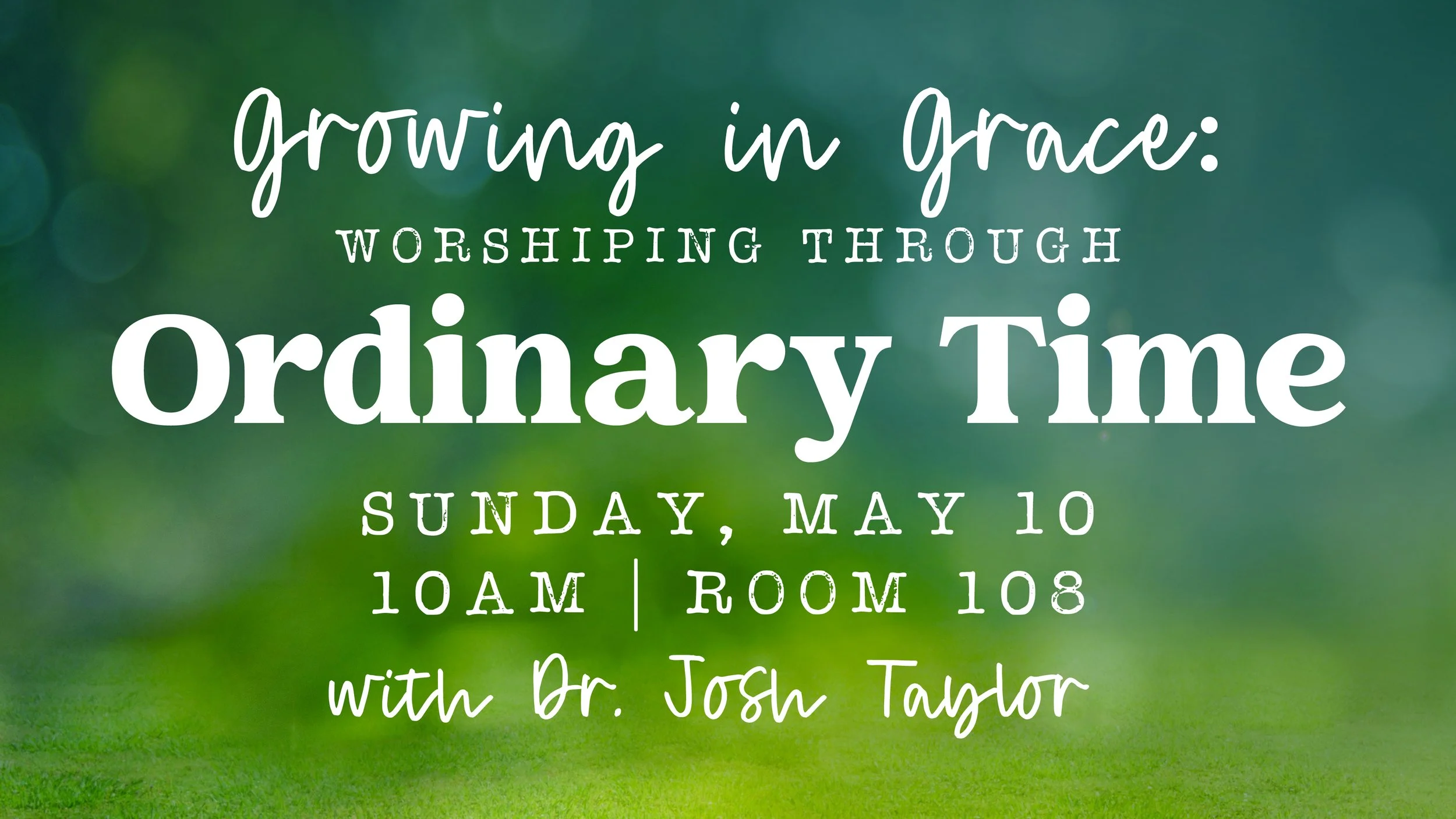 Growing in Grace: Worshiping Through Ordinary Time