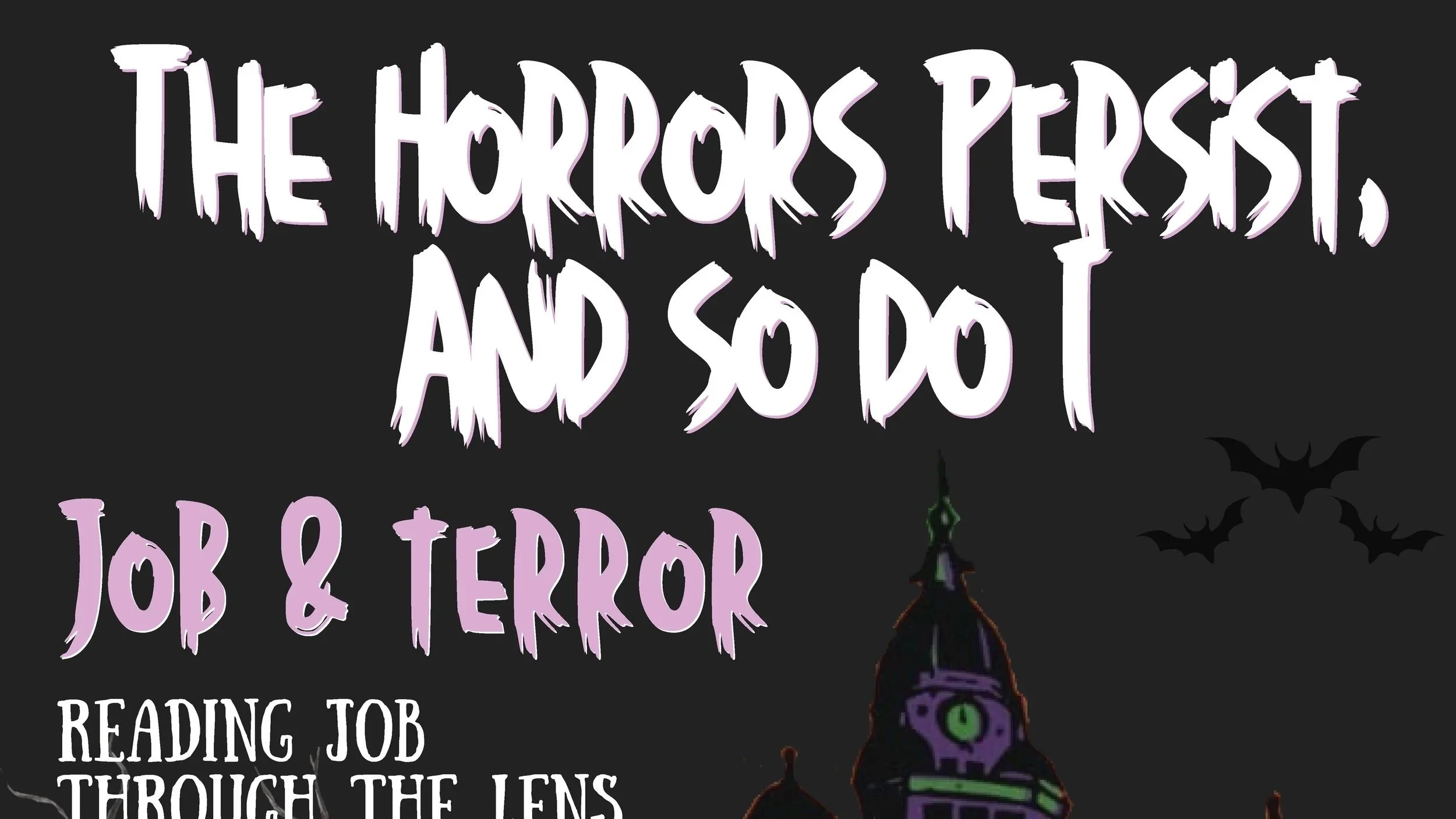 The Horrors Persist and So do I: The Book of Job